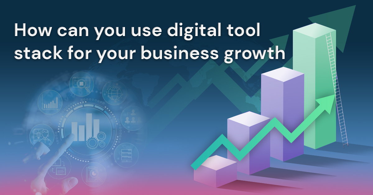 How can you use digital tool stack for your business growth